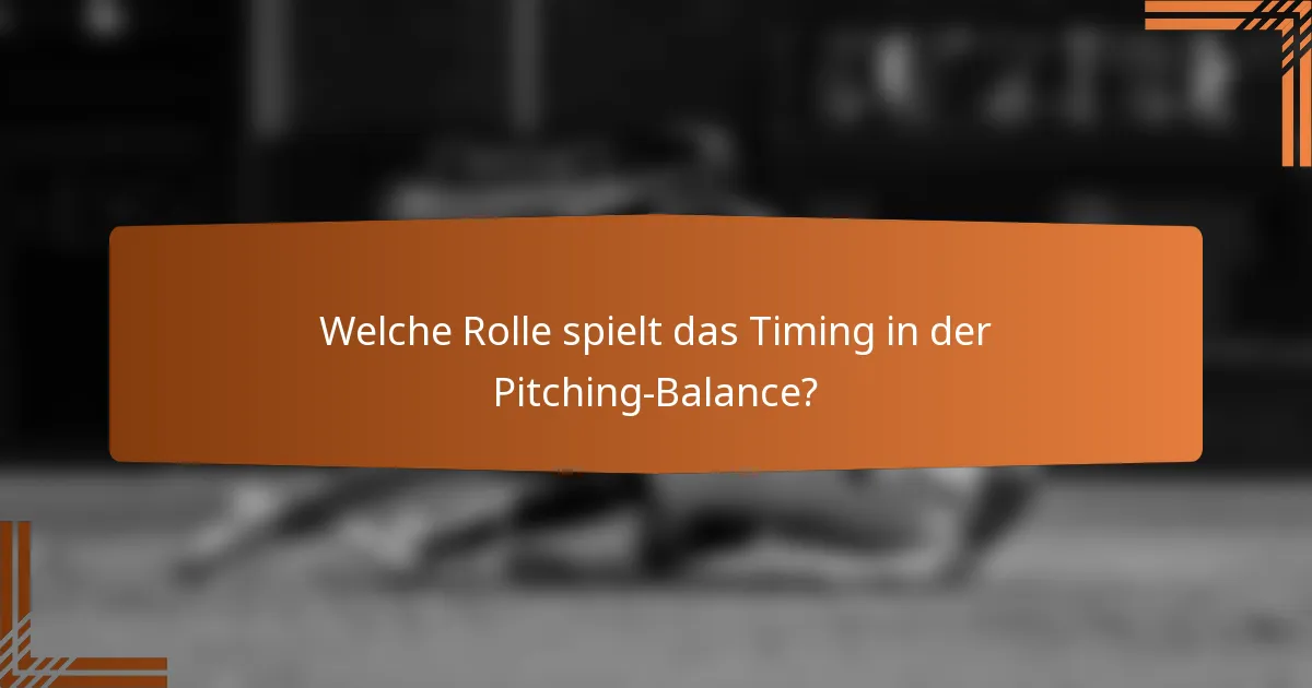 Welche Rolle spielt das Timing in der Pitching-Balance?