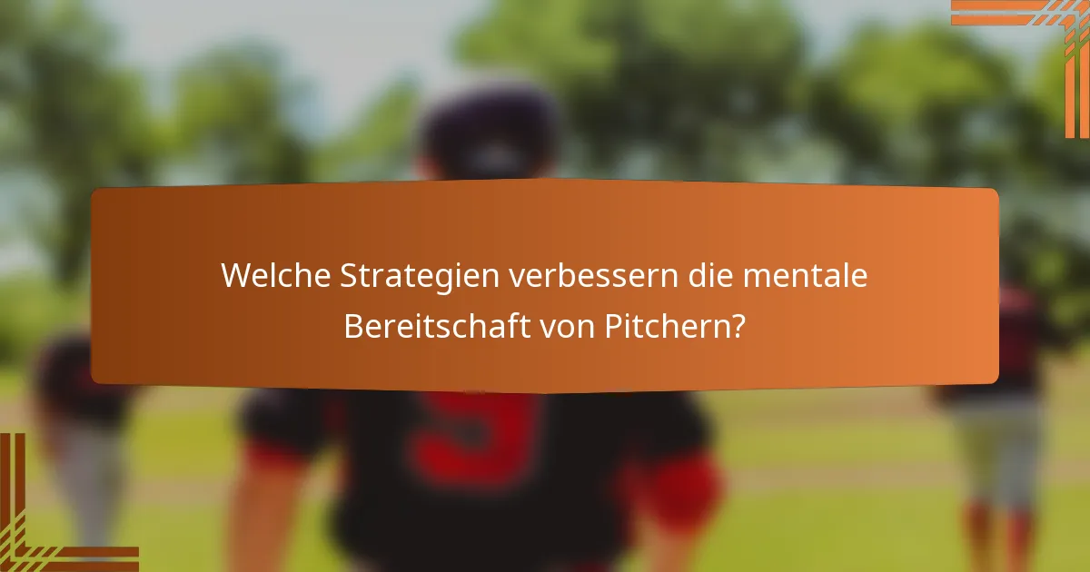 Welche Strategien verbessern die mentale Bereitschaft von Pitchern?