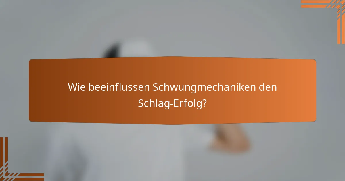 Wie beeinflussen Schwungmechaniken den Schlag-Erfolg?