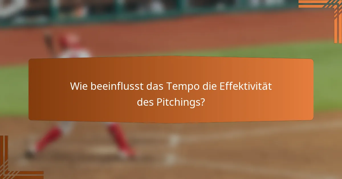 Wie beeinflusst das Tempo die Effektivität des Pitchings?