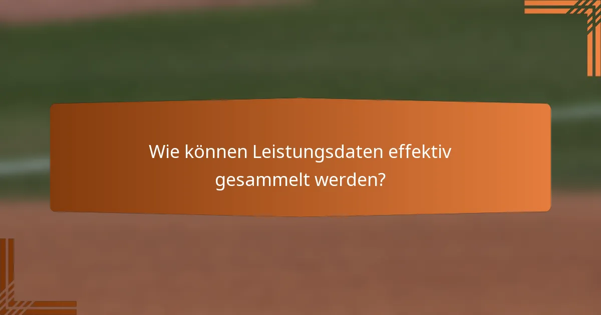 Wie können Leistungsdaten effektiv gesammelt werden?